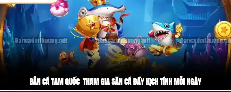 Bắn Cá Tam Quốc - Cuộc Phiêu Lưu Thế Giới Tam Quốc 2 Khám Phá Về Game Bắn Cá Tam Quốc