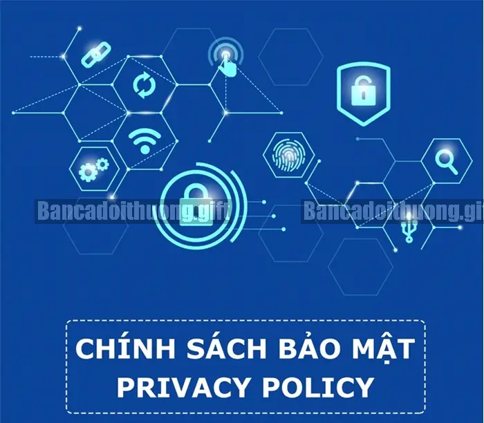 Chính sách Bảo mật của Website bancadoithuong.gift 4 Lời Cam kết từ bancadoithuong.gift về Bảo mật