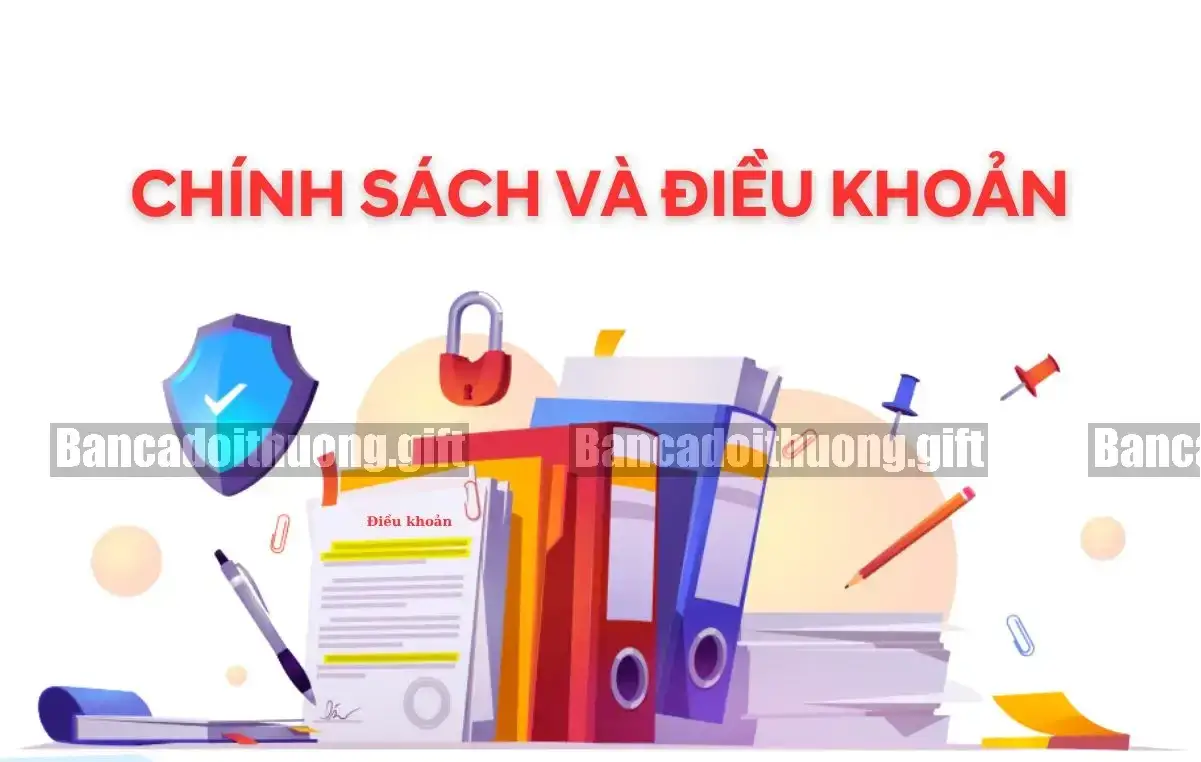 Điều khoản điều kiện website bancadoithuong.gift 4 Chi Tiết Về Những Điều Khoản Sử Dụng